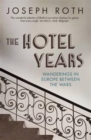 The Hotel Years : Wanderings in Europe between the Wars - Book