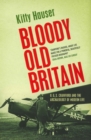 Bloody Old Britain : O.G.S. Crawford And The Archaeology Of Modern Life - eBook