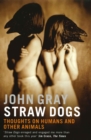 Straw Dogs : Thoughts On Humans And Other Animals - eBook