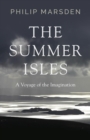 The Summer Isles : A Voyage of the Imagination - Book