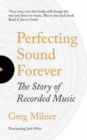 Perfecting Sound Forever : The Story Of Recorded Music - Book