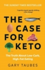 The Case for Keto : The Truth About Low-Carb, High-Fat Eating - Book