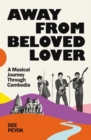 Away From Beloved Lover : A Musical Journey Through Cambodia - Book