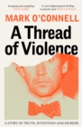 A Thread of Violence : A Story of Truth, Invention, and Murder - eBook
