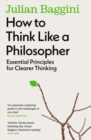 How to Think Like a Philosopher : Essential Principles for Clearer Thinking - Book