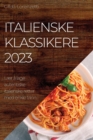 Italienske klassikere 2023 : L?r ? lage autentiske italienske retter med enkle trinn - Book