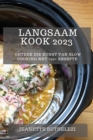 Langsaam Kook 2023 : Ontdek die Kunst van Slow Cooking met 100+ Resepte - Book