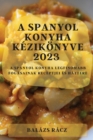 A spanyol konyha k?zik?nyve 2023 : A spanyol konyha legfinomabb fog?sainak receptjei ?s h?ttere - Book