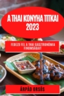 A thai konyha titkai 2023 : Fedezd fel a thai gasztron?mia finoms?gait - Book
