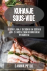 Kuhanje sous-vide : Sestavljanje okusnih in so&#269;nih jedi z enostavnim kuharskim procesom - Book
