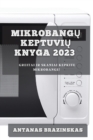 Mikrobang&#371; Keptuvi&#371; Knyga 2023 : Greitai ir Skaniai Kepkite Mikrobange! - Book