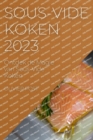Sous-Vide Koken 2023 : Ontdek de Magie van Sous-Vide Koken - Book