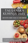 Talijanska kuhinja 2023 : Autenti&#269;ni okusi Italije za vasu kuhinju - Book
