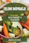 Zielone inspiracje : Kreatywno&#347;c w salatkach - Book