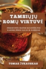 Tamsi&#371;j&#371; Rom&#371; Virtuve : Isskirtines Skonio Keliones Per Karib&#371; J&#363;ros Salas Ir Daugiau - Book