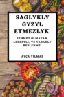 Saglykly Gyzyl Etmezlyk : Zehmet Olmayan, Lezzetli, Ve Yararly Beslenme - Book