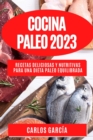 Cocina Paleo 2023 : Recetas deliciosas y nutritivas para una dieta paleo equilibrada - Book