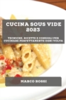 Cucina Sous Vide 2023 : Tecniche, ricette e consigli per cucinare perfettamente ogni volta - Book
