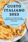 Gusto Italiano 2023 : Receta Autentike dhe Tradicionale nga Kuzhina Italiane - Book