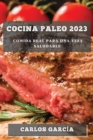 Cocina Paleo 2023 : Comida Real para una Vida Saludable - Book