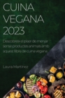 Cuina vegana 2023 : Descobreix el plaer de menjar sense productes animals amb aquest llibre de cuina vegana - Book