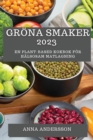 Gr?na Smaker 2023 : En Plant-Based Kokbok f?r H?lsosam Matlagning - Book