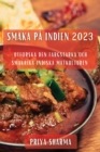 Smaka p? Indien 2023 : Utforska den F?rgstarka och Smakrika Indiska Matkulturen - Book