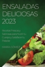 Ensaladas Deliciosas 2023 : Recetas Frescas y Sabrosas para Nutrir tu Cuerpo y Satisfacer tu Paladar - Book