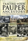 Tracing Your Pauper Ancestors : A Guide for Family Historians - eBook