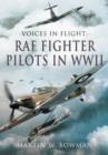 Voices in Flight: RAF Fighter Pilots in WWII - Book