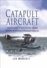 Catapult Aircraft : Seaplanes That Flew From Ships Without Flight Decks - eBook