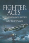 Fighter Aces! : The Constable Maxwell Brothers: Fighter Pilots in Two World Wars - eBook
