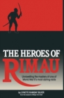 The Heroes of Rimau : Unravelling the Mystery of One of World War II's Most Daring Raids - eBook
