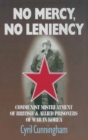 No Mercy, No Leniency : Communist Mistreatment of British  & Allied Prisoners of War in Korea - eBook
