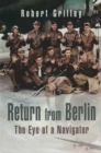 Return From Berlin : The Eye of a Navigator - eBook