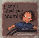 I Can't Find You Mum - Book