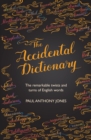The Accidental Dictionary : The Remarkable Twists and Turns of English Words - Book