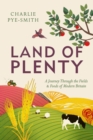 Land of Plenty : A Journey Through the Fields and Foods of Modern Britain - Book