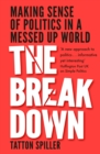 The Breakdown : Making Sense of Politics in a Messed-Up World - Book
