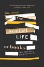 The Secret Life of Books : Why They Mean More Than Words - Book