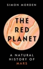 The Red Planet : A Natural History of Mars - Book