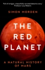 The Red Planet : A Natural History of Mars - eBook