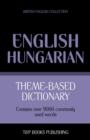 Theme-based dictionary British English-Hungarian - 9000 words - Book