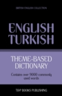 Theme-based dictionary British English-Turkish - 9000 words - Book
