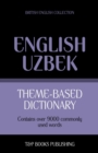 Theme-based dictionary British English-Uzbek - 9000 words - Book