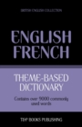 Theme-based dictionary British English-French - 9000 words - Book