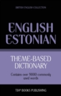 Theme-based dictionary British English-Estonian - 9000 words - Book