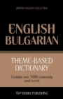 Theme-based dictionary British English-Bulgarian - 7000 words - Book