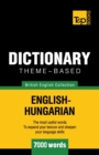 Theme-based dictionary British English-Hungarian - 7000 words - Book