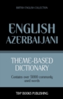Theme-based dictionary British English-Azerbaijani - 5000 words - Book